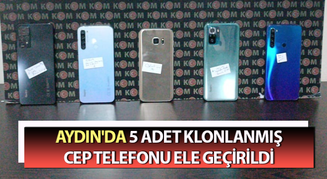 Aydın'da klonlanmış cep telefonu ele geçirildi