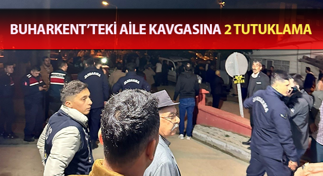 Buharkent’teki aile kavgasına 2 tutuklama