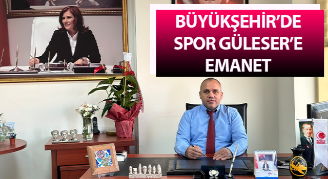 Büyükşehir’de spor Güleser’e emanet