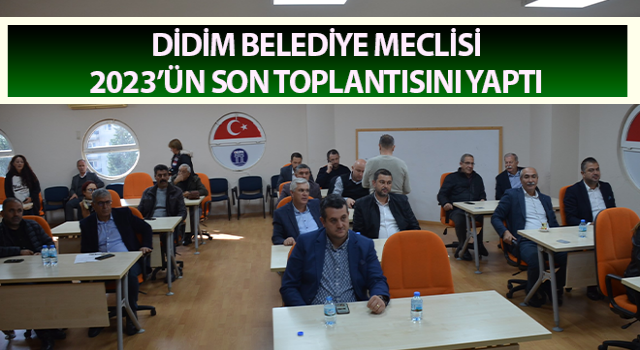 Didim Belediye meclisi 2023’ün son toplantısını yaptı