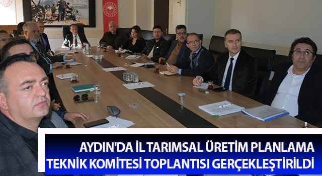 İl Tarımsal Üretim Planlama Teknik Komitesi toplantısı yapıldı