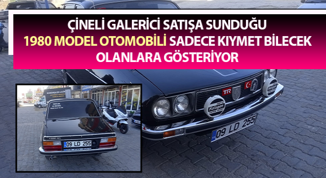 Kendisi 1980 model, sıfır araçlar kadar değerli