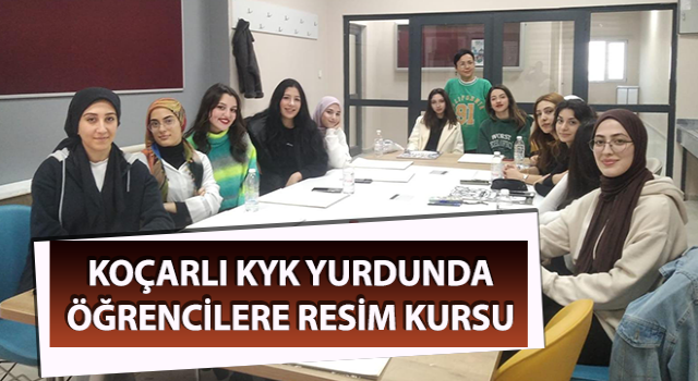 Koçarlı KYK yurdunda öğrencilere resim kursu