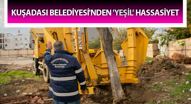 Kuşadası Belediyesi'nden 'yeşil' hassasiyet