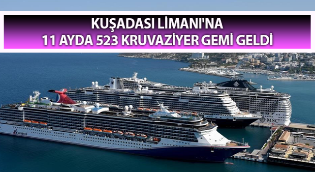 Kuşadası’nda 11 ayda 523 kruvaziyer gemi geldi