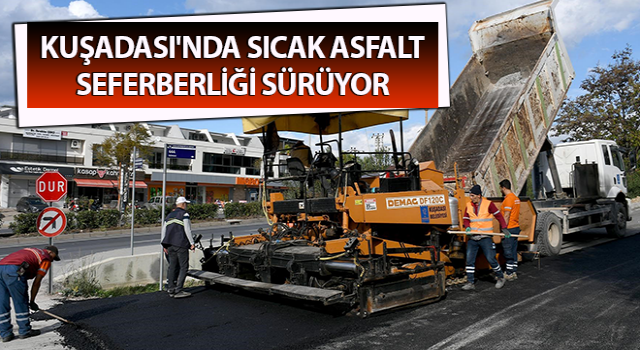 Kuşadası'nda sıcak asfalt seferberliği sürüyor