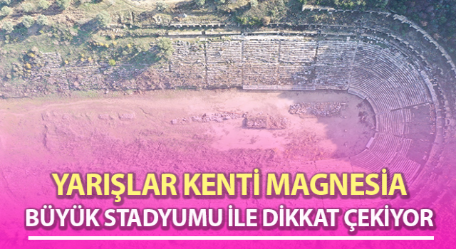 Magnesia, büyük stadyumu ile dikkat çekiyor