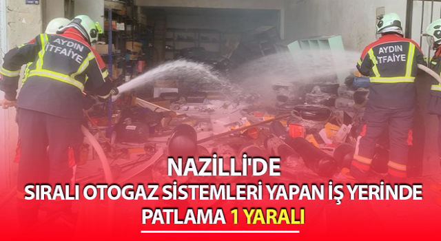 Nazilli'de patlama: 1 yaralı