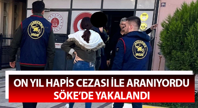 On yıl hapis cezası ile aranan şahıs yakalandı