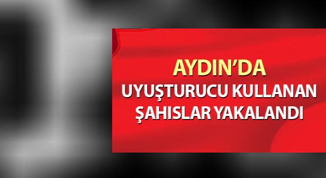 Uyuşturucu kullanan şahıslar yakalandı