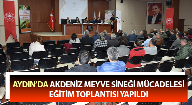 Akdeniz Meyve Sineği Mücadelesi Eğitim Toplantısı yapıldı