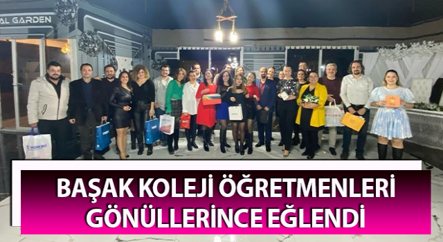 Başak Koleji öğretmenleri, gönüllerince eğlendi