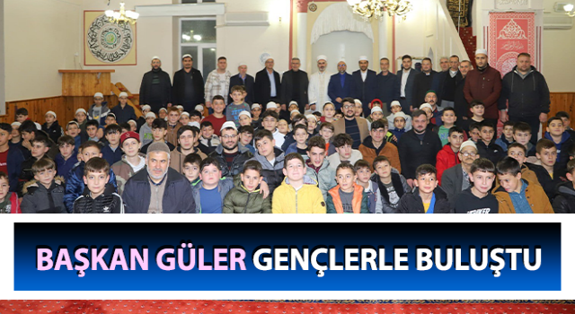 Başkan Güler, gençlerle buluştu