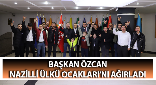 Başkan Özcan, Nazilli Ülkü Ocakları’nı ağırladı