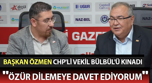 Başkan Özmen, CHP'li Vekil Bülbül'ü kınadı