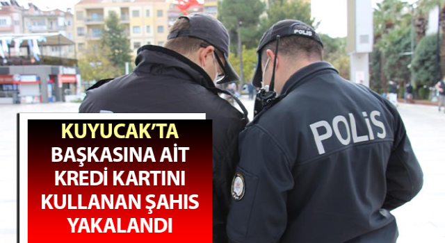 Başkasına ait kredi kartını kullanınca polis yakaladı