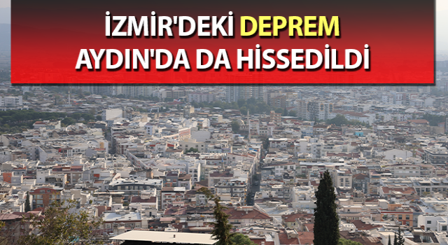 Deprem Aydın'da da hissedildi