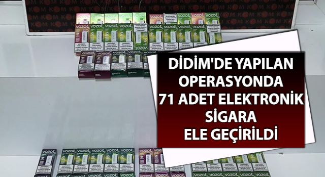 Didim’de 71 adet elektronik sigara ele geçirildi