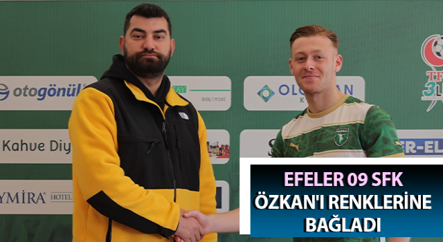 Efeler 09 SFK Özkan'ı renklerine bağladı