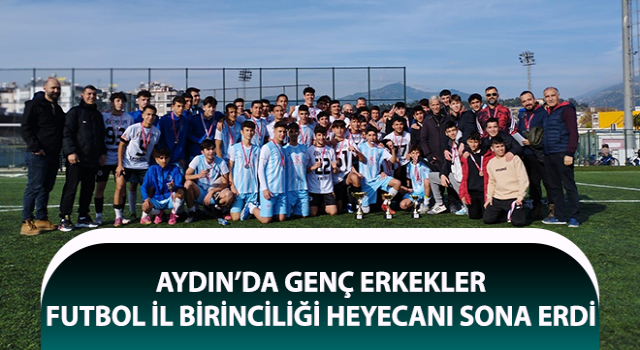 Genç Erkekler Futbol İl Birinciliği heyecanı sona erdi