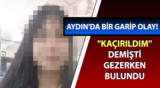 Kaçırıldığı iddiası senaryo çıktı