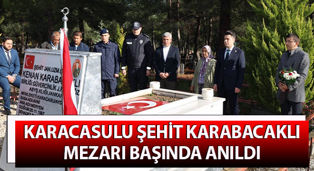 Karacasulu şehit Karabacaklı mezarı başında anıldı