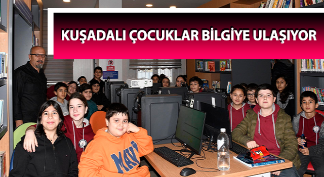 Kuşadalı çocuklar bilgiye ulaşıyor