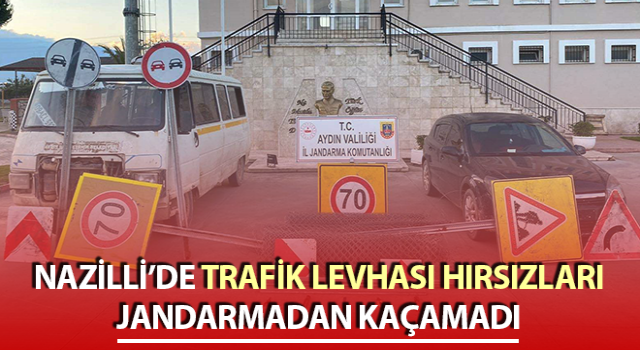 Trafik levhası hırsızları jandarmaya takıldı