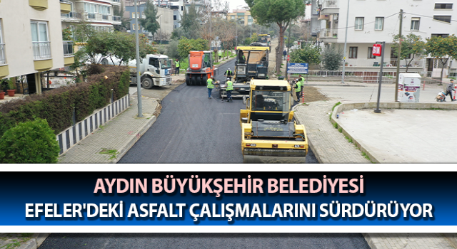 Aydın Büyükşehir Belediyesi yol yapım çalışmaları sürüyor