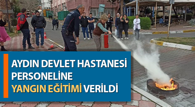 Aydın Devlet Hastanesi personeline yangın eğitimi verildi