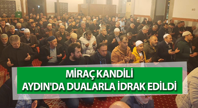 Aydın'da Miraç Gecesi dualarla kutlandı