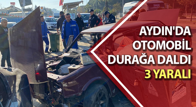 Aydın'da trafik kazası: 3 kişi yaralandı