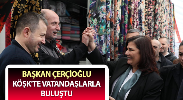 Başkan Çerçioğlu, Köşk'te vatandaşlarla buluştu