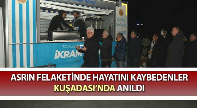 Deprem’de hayatını kaybedenler Kuşadası’nda anıldı