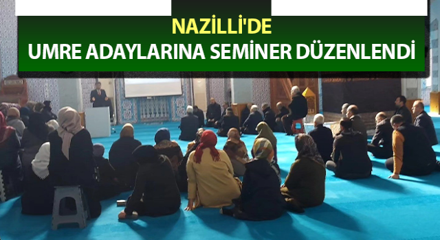 Nazilli'de umre adaylarına seminer düzenlendi