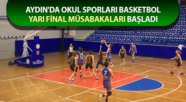 Okul Sporları Basketbol Yarı Final Müsabakaları başladı