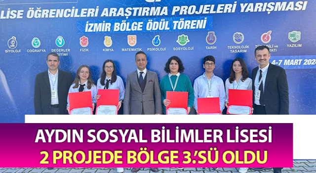 Aydın Sosyal Bilimler Lisesi, 2 projede bölge 3.’sü oldu