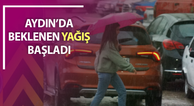 Aydın’da beklenen yağış başladı