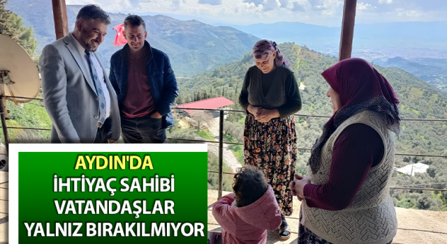 Aydın'da ihtiyaç sahibi vatandaşlar yalnız bırakılmıyor