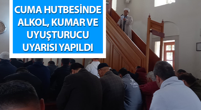 Cuma hutbesinde alkol, kumar ve uyuşturucu uyarısı yapıldı