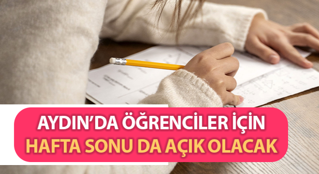 Efeler’de öğrenciler için hafta sonu da açık olacak