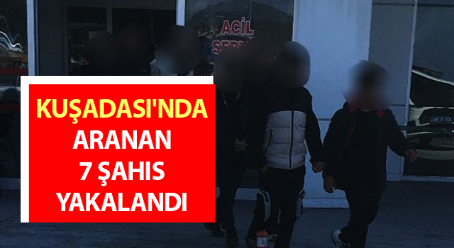 Kuşadası'nda aranan şahıslar yakalandı