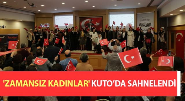 'Zamansız Kadınlar' KUTO’da sahnelendi