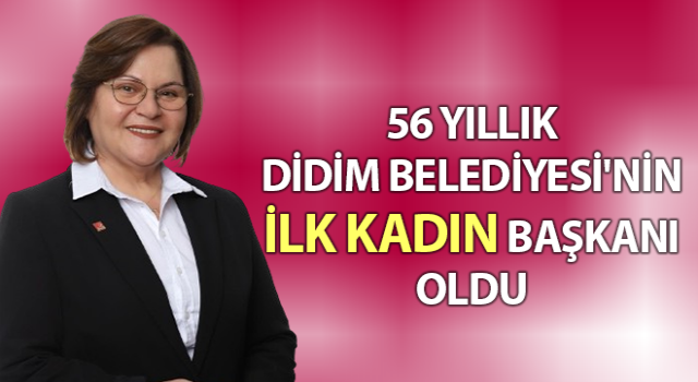 56 yıllık Didim Belediyesi'nin ilk kadın başkanı oldu