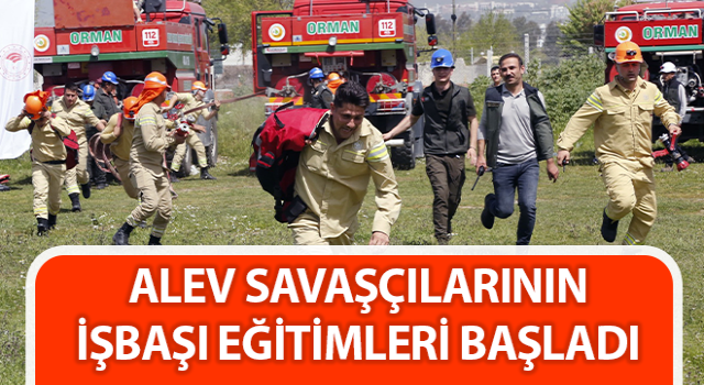 Alev savaşçılarının işbaşı eğitimleri başladı