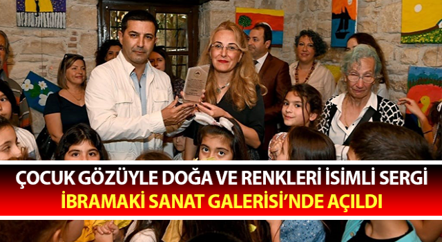 Çocuk gözüyle doğa ve renkleri isimli sergi, İbramaki Sanat Galerisi’nde açıldı