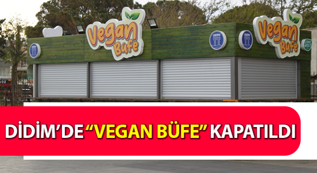 Didim’de “Vegan Büfe” kapatıldı