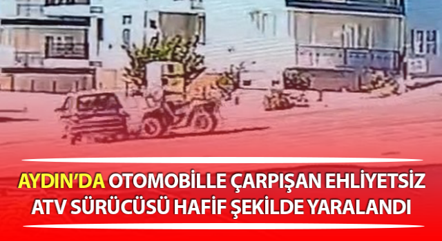 Otomobille çarpışan ehliyetsiz ATV sürücüsü hafif şekilde yaralandı