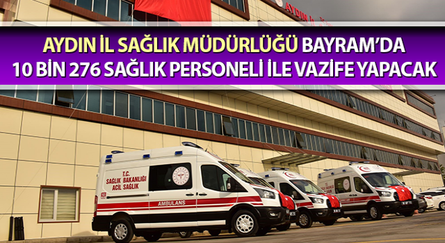 Aydın’da 10 Bin 276 sağlık personeli görev alacak
