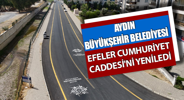 Büyükşehir, Efeler Cumhuriyet Caddesi'ni yeniledi